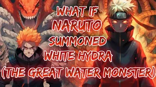 What If Naruto Summoned The White Hydra