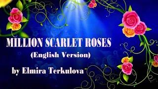 MILLION SCARLET ROSES  3  (With Lyrics) -  English Version by Elmira Terkulova