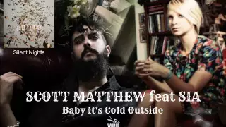 Scott Matthew feat Sia - Baby It's Cold Outside