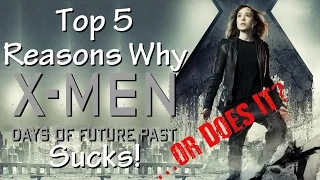 Top 5 Reasons X-Men: Days of Future Past Sucks! ...or Does it?