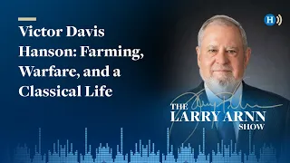 Farming, Warfare, and a Classical Life | Victor Davis Hanson