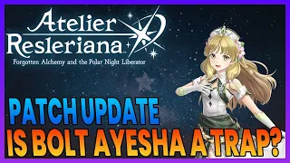 Is Bolt Ayesha is a trap? ¦ Atelier Reslieriana Patch Update