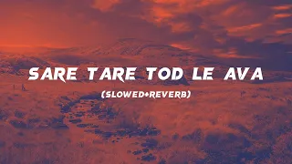 Sare Tare Tod Le Ava | (Slowed+Reverb) | Imran Khan | Lofi Song | #slowedandreverb #trendingsong