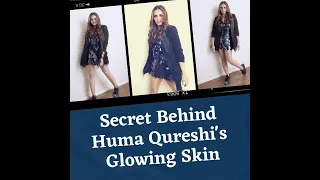 Secret Behind Huma Qureshi's Glowing Skin | Beauty | Skincare