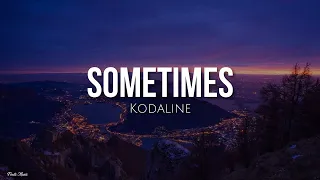 Sometimes (lyrics) - Kodaline