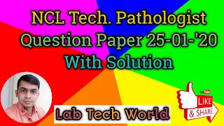 NCL Tech.Pathologist 25-01-'20 Question paper GPSSB UP NHM OSSSC Lab Technician Question Answer 2022