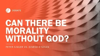 Peter Singer vs Dinesh D'Souza | Can There Be Morality Without God? Debate