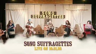 Song Suffragettes - LIVE on 10-31-2022