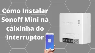 Sonoff mini r2 na caixinha do interruptor passo a passo