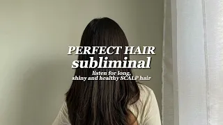 perfect hair subliminal / healthy, shiny, long scalp hair