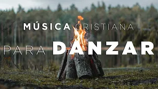 ALABANZAS CRISTIANAS DE JÚBILO PARA DANZAR / MÚSICA CRISTIANA DE AVIVAMIENTO