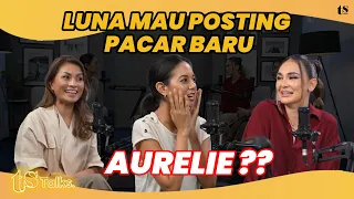 SOAL PACAR‼️ AURELIE MOEREMANS & LUNA MAYA ENGGA SATU FREKUENSI! | TS Talks Eps 222 Part 2