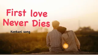 First love never dies || new Konkani song || #konkanisong #goa #konkani #lovesong