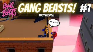 GANG BEASTS! - FIRST EPISODE! #1!