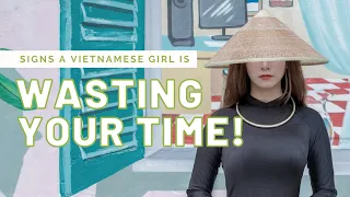 Signs a Vietnamese Girl Is Wasting Your Time
