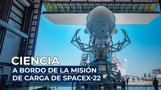 Ciencia a Bordo de la Misión de Carga de SpaceX-22