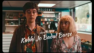 Kabhi Jo Badal Barse  [Slowed+Reverb] ItsmeX | ft -: Gravero | Arijit Singh