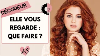 Que faire quand une FILLE VOUS REGARDE ?