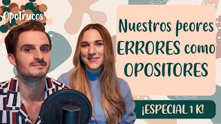 [ESPECIAL 1K]▶🏆 TOP 5 de nuestros ERRORES más tontos como OPOSITORES 😅 [lo que NUNCA hay que hacer❗]