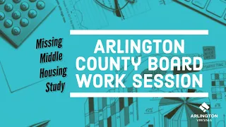 County Board Work Session - Missing Middle Housing Study