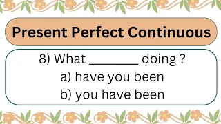 Present Perfect Continuous Tense - Exercise | English Grammar Quiz