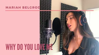 Why Do You Love Me | Mariah Belgrod | Charlotte Lawrence Cover