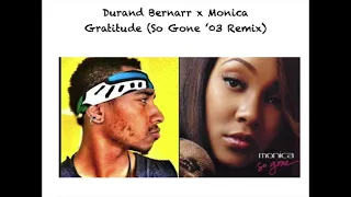 Durand Bernarr x Monica - Gratitude (So Gone '03 Remix/Mashup)