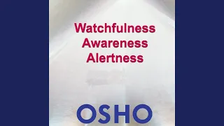 Watchfulness, Awareness, Alertness