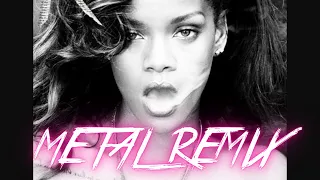 Rihanna - We found love (Metal remix)