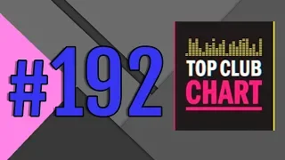 Top Club Chart #192 - Top 25 Dance Tracks (01.12.2018)