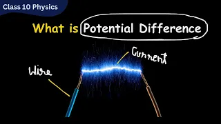 Exploring Potential Difference in Electricity | Class 10 Science | Chapter Electricity