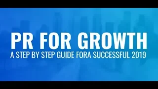 [Webinar] PR for Growth: A Step By Step Guide For A Successful 2019