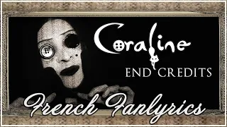 ❖ [French FanLyrics] End Credits - Coraline (HALLOWEEN 2019)