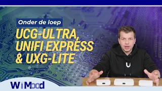 Wat zijn de Ubiquiti UniFi UCG-Ultra, UniFi Express & UXG-Lite precies?