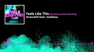 Drenchill feat. Indiiana - Feels Like This (NewHouse Club Bootleg)