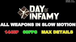 DAY OF INFAMY ALL WEAPONS IN SLOW MOTION [1440P 60FPS MAX DETAILS]