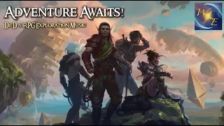 Adventure Awaits! || Fantasy D&D & RPG Exploration Music | Hopeful, Inspirational | 1 Hour