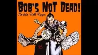 Bob's Not Dead - Fuck Off