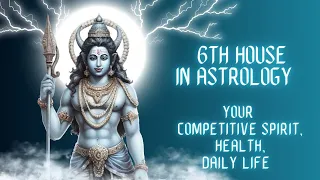 Planets in your 6th House & your COMPETITIVE SPIRIT, HEALTH & DAILY LIFE