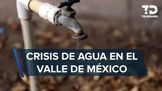 Corte de agua en CdMx y Edomex: acciones contra SEQUÍA que autoridades preparan