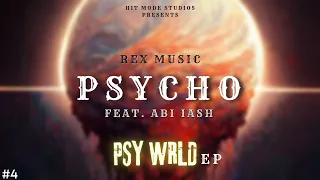PSYCHO - REX MUSIC  feat. ABI IASH | PSY WRLD EP | HIT MODE STUDIOS | 2023