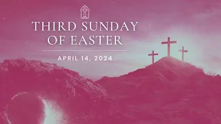 Third Sunday of Easter - Sunday Mass April 14, 2024