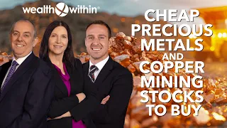 Cheap Precious Metals and Copper Mining Stocks to Buy