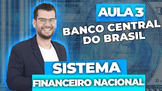 Aula 3 - SISTEMA FINANCEIRO NACIONAL: Banco Central do Brasil (CPA10, CPA20, CEA e CFP®)