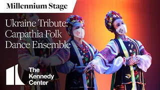 Ukraine Tribute: Carpathia Folk Dance Ensemble - Millennium Stage (April 1, 2022)