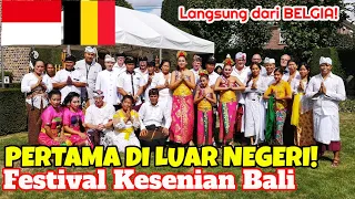 Festival Kesenian Bali yang mengguncang Belgia! Pertama di Luar Negeri