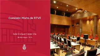 Comisión Mixta de control parlamentario RTVE - 28 de mayo 2024 - 10 horas
