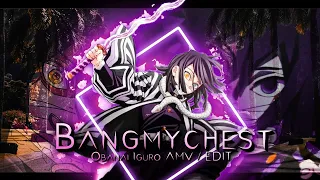 Bangmychest - Obanai Iguro [AMV / EDIT] | (Quick Edit) | T. F. X