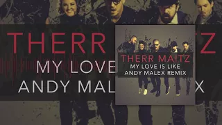 Therr Maitz - My Love Is Like (Andy Malex Remix)