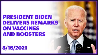 President Biden delivers remarks on vaccines and boosters